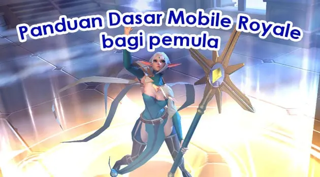 Panduan Dasar Game Mobile Royale yang wajib kamu ketahui