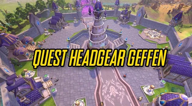 Panduan Quest Headgear Ragnarok M Eternal Love di kota Geffen