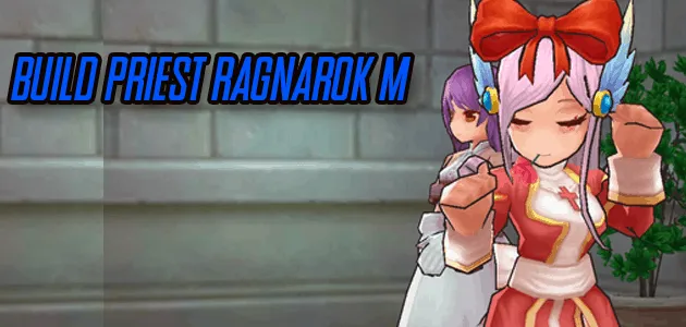 Ini dia 3 Build Priest Paling di cari di Ragnarok M Eternal love
