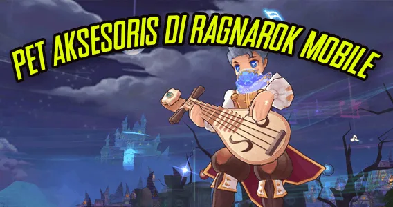 Aksesoris Pet Ragnarok M ETernal Love dan Panduan Bahan Crafting nya