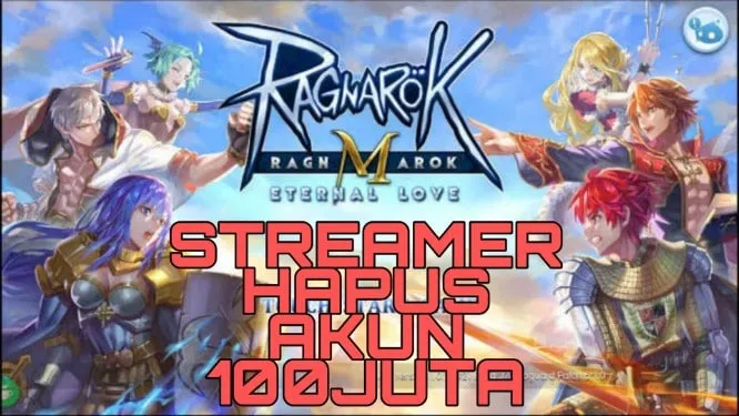 Streamer Hapus Akun Seratus Juta Melawan Cheater Ragnarok M Eternal Love