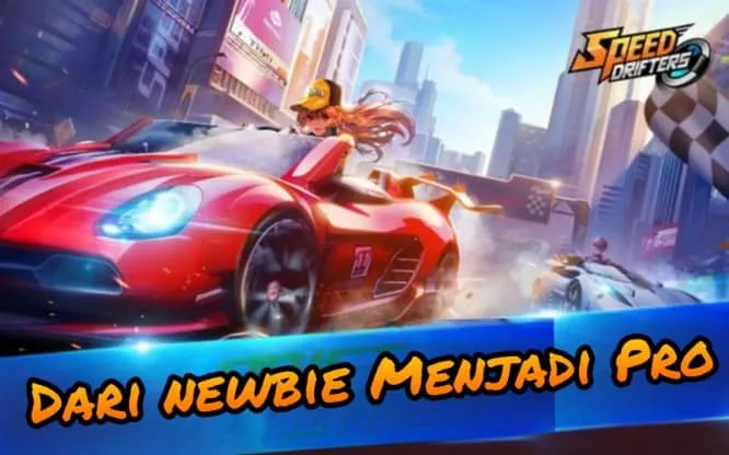 Garena Speed Drifters Cara Newbie Jadi Pro