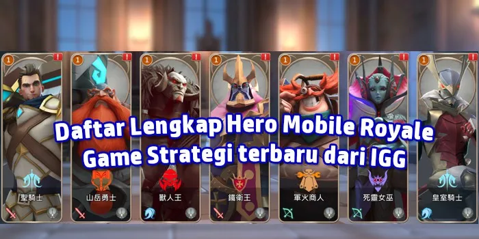Daftar Lengkap Hero di Mobile Royale, Tentukan Hero Andalan mu
