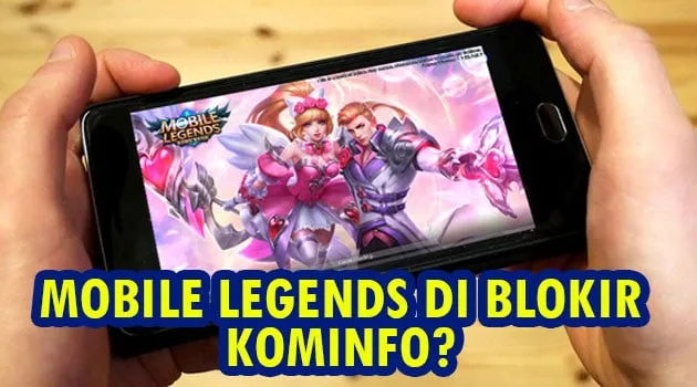 Benarkah Mobile Legends Mau Diblokir Kominfo? Ini dia Penjelasannya