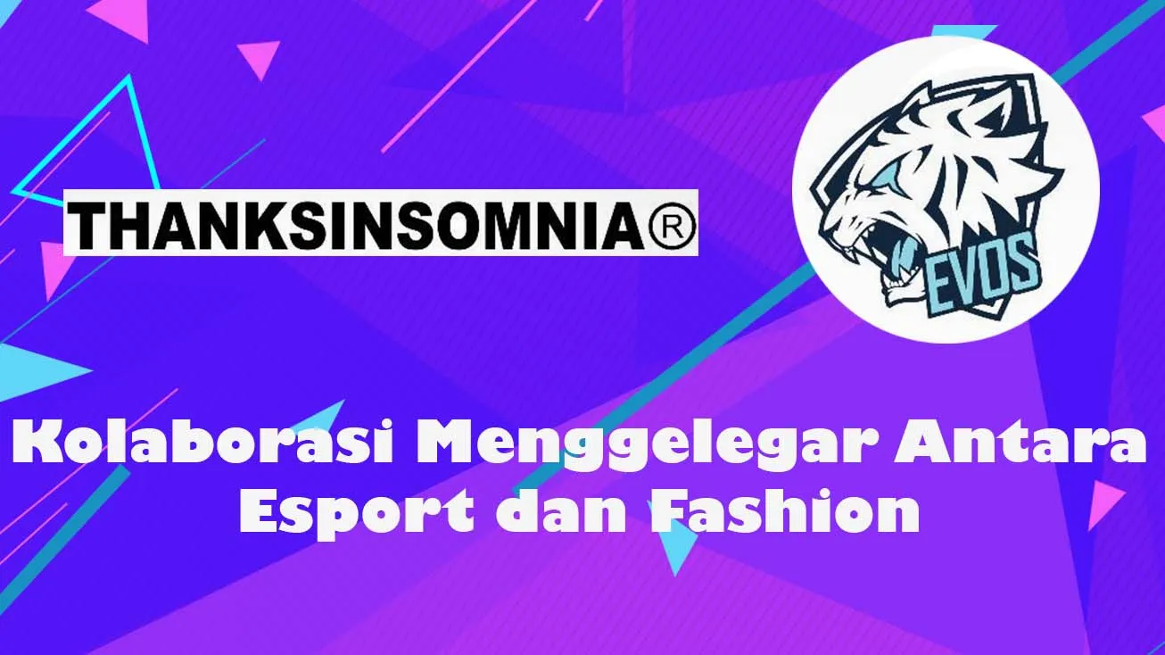 EVOS Esports Menggandeng Thanksinsomnia® Luncurkan Produk Fashion Sebagai Bentuk Kolaborasi Streetwear dengan Esports