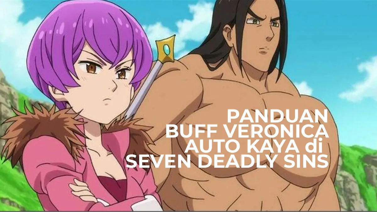 Panduan Buff Veronica, Auto Kaya di Seven Deadly Sins
