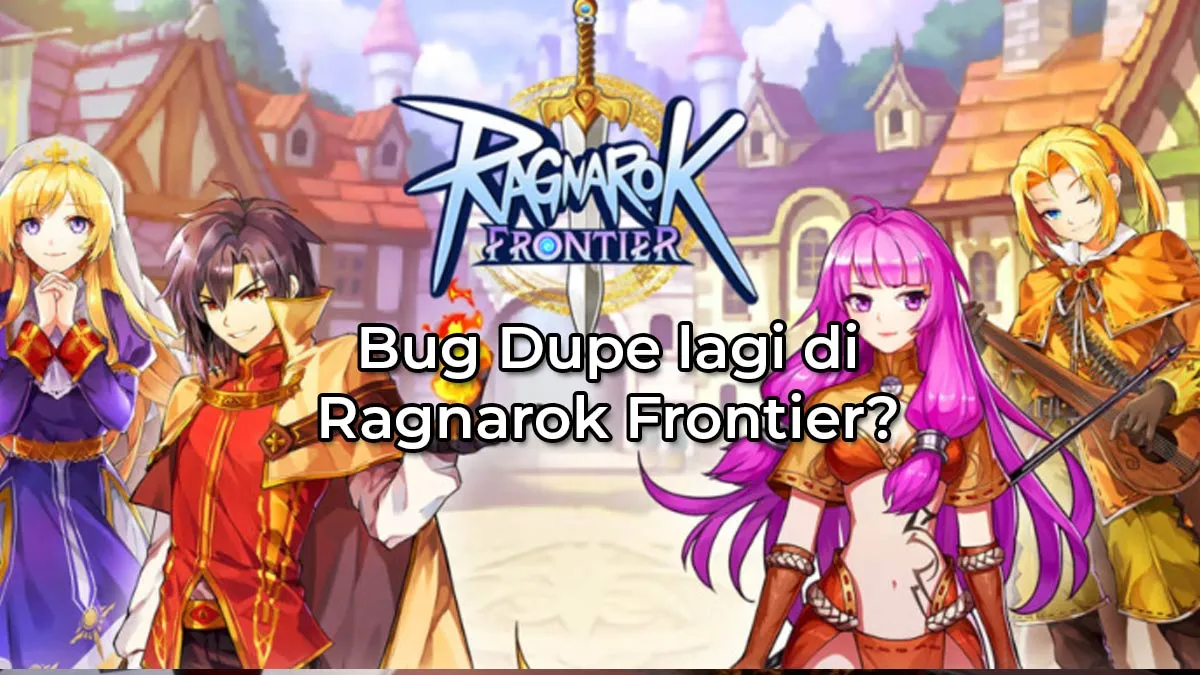 Pemain Refund Top Up, Bug Dupe diduga merajalela di Server 2 Ragnarok Frontier