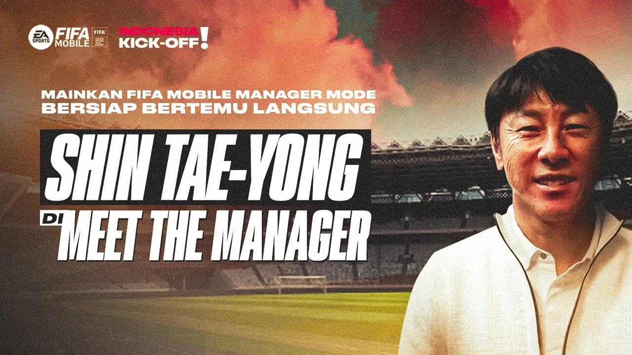 Gandeng Shin Tae-yong! EA SPORTS FIFA Mobile Rayakan Update Terbaru